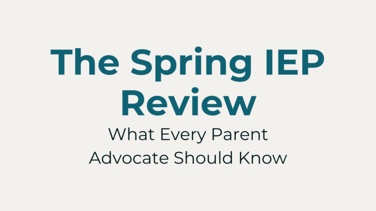 The Spring IEP Review: What Every Parent Needs to Know